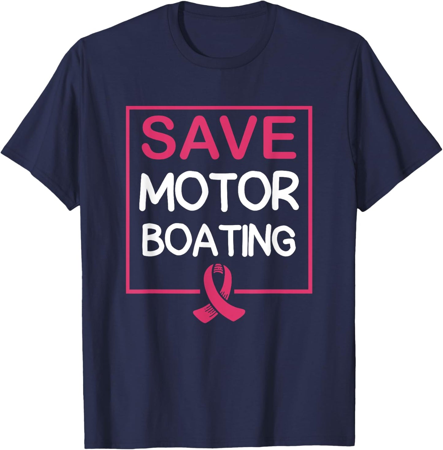 Save Motor Boating Funny Breast Cancer Pink Ribbon T-Shirt - T-Shirt | Navy