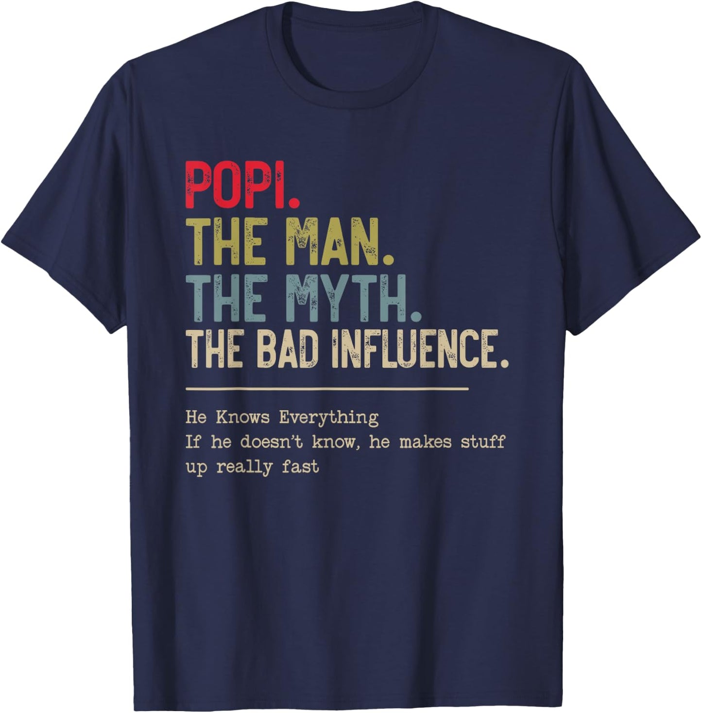 Popi The Man The Myth The Bad Influence He Knows Everything T-Shirt - T-Shirt | Navy