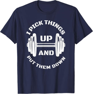 I Pick Things Up And Put Them Down Funny Weightlifting Gym T-Shirt - T-Shirt | Navy