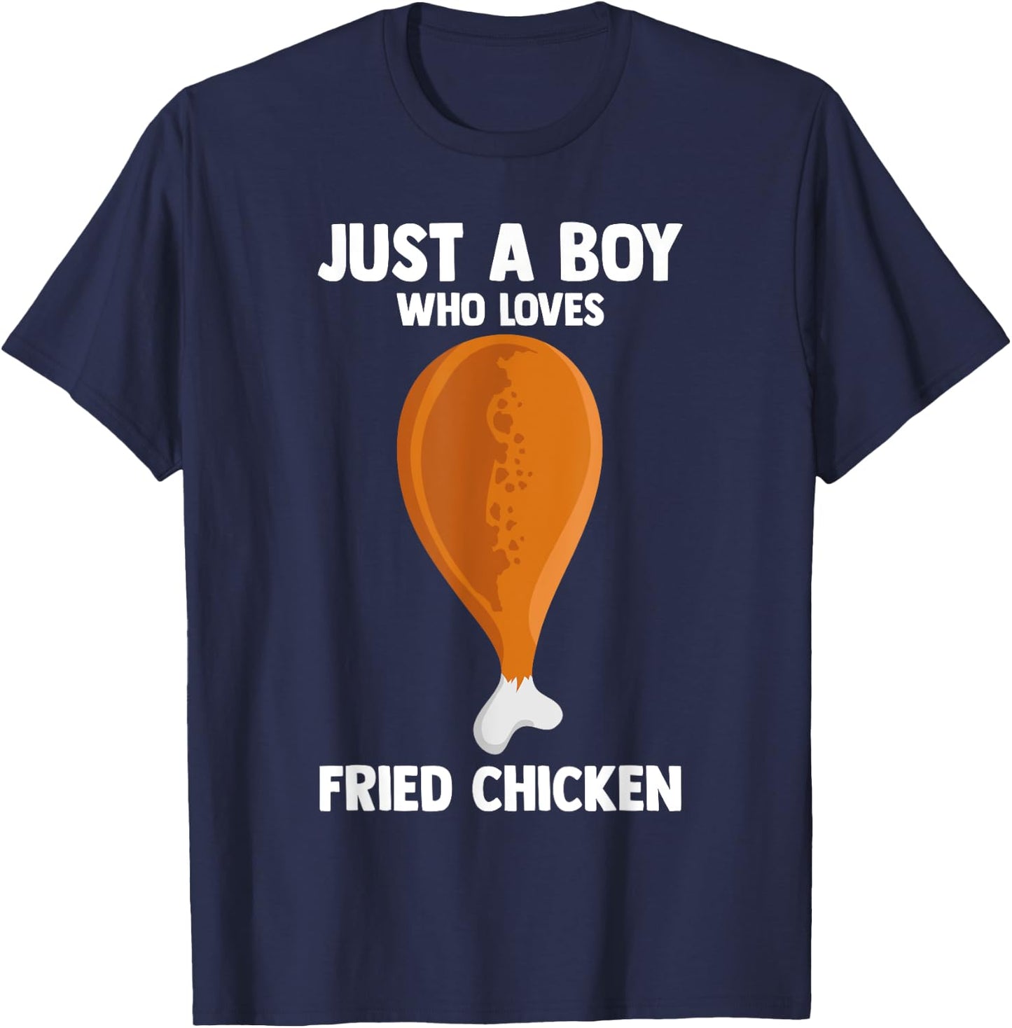 Humorous JUST A BOY WHO LOVES FRIED CHICKEN Fast Food Lover T-Shirt - T-Shirt | Navy