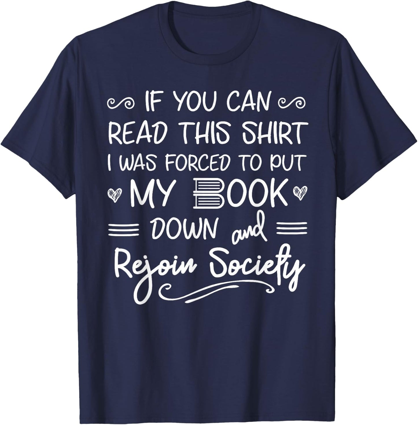 I Was Forced to Put my Book Down and Rejoin Society T-Shirt - T-Shirt | Navy
