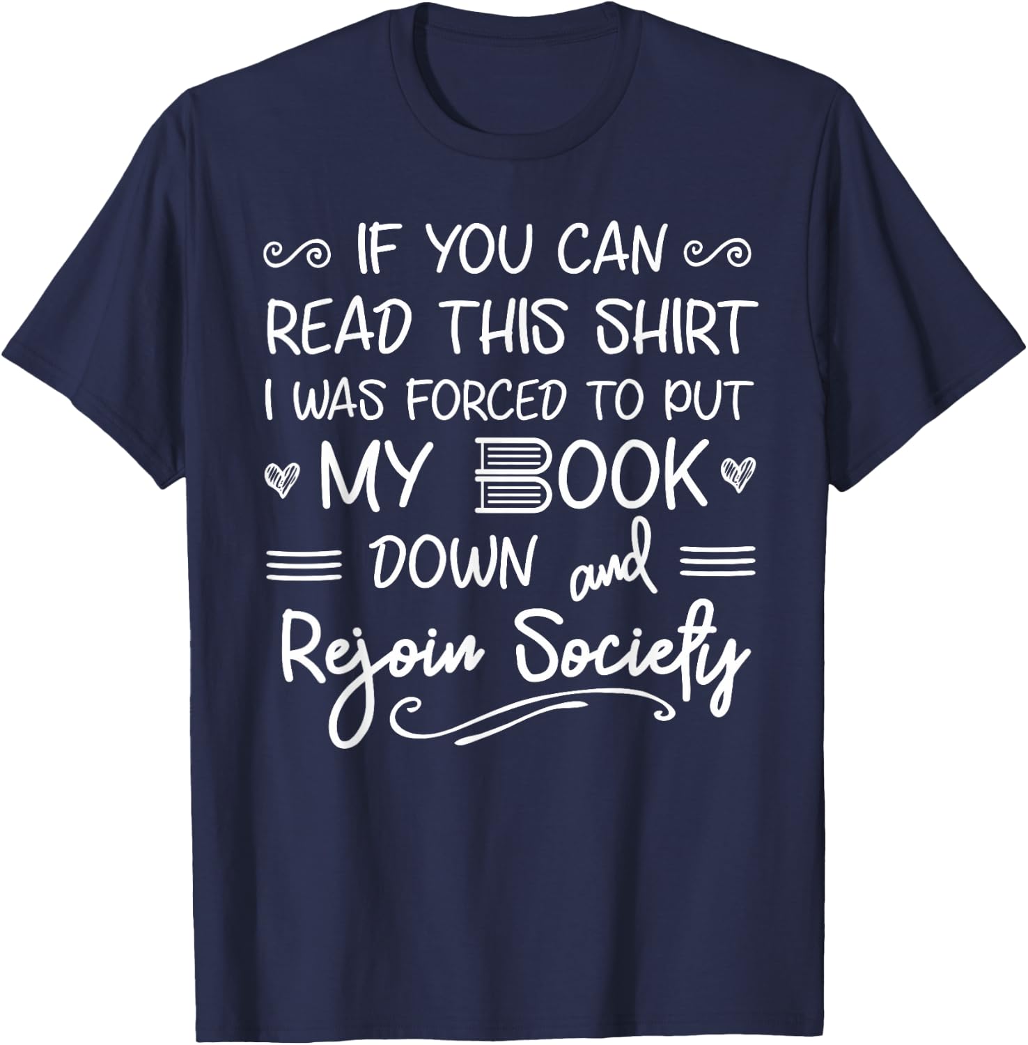 I Was Forced to Put my Book Down and Rejoin Society T-Shirt - T-Shirt | Navy