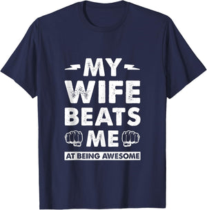 My Wife Beats Me At Being Awesome, Marriage Humor Fun Couple T-Shirt - T-Shirt | Navy