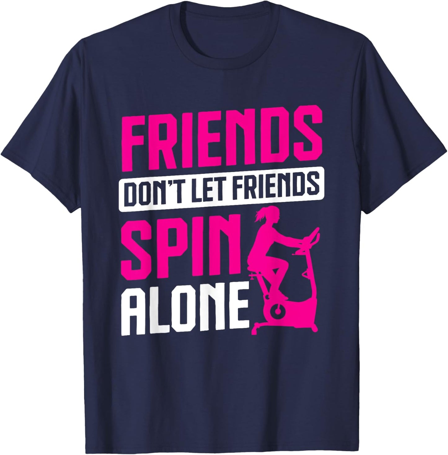 Spinning Class Friends don't let friends Spin Class Gym T-Shirt - T-Shirt | Navy