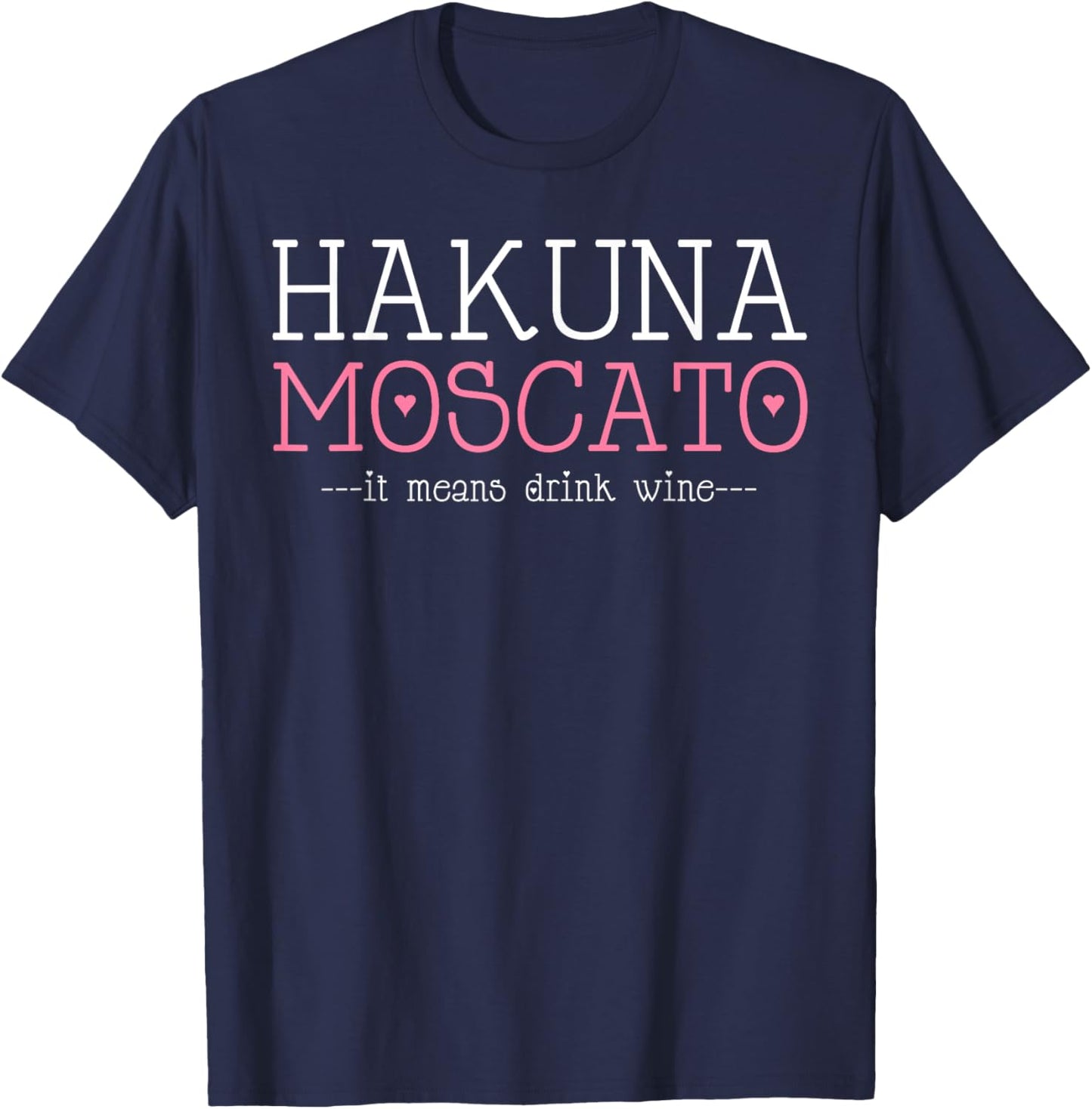 Hakuna Moscato Funny Wine Shirt - Wine Lover T Shirt T-Shirt - T-Shirt | Navy