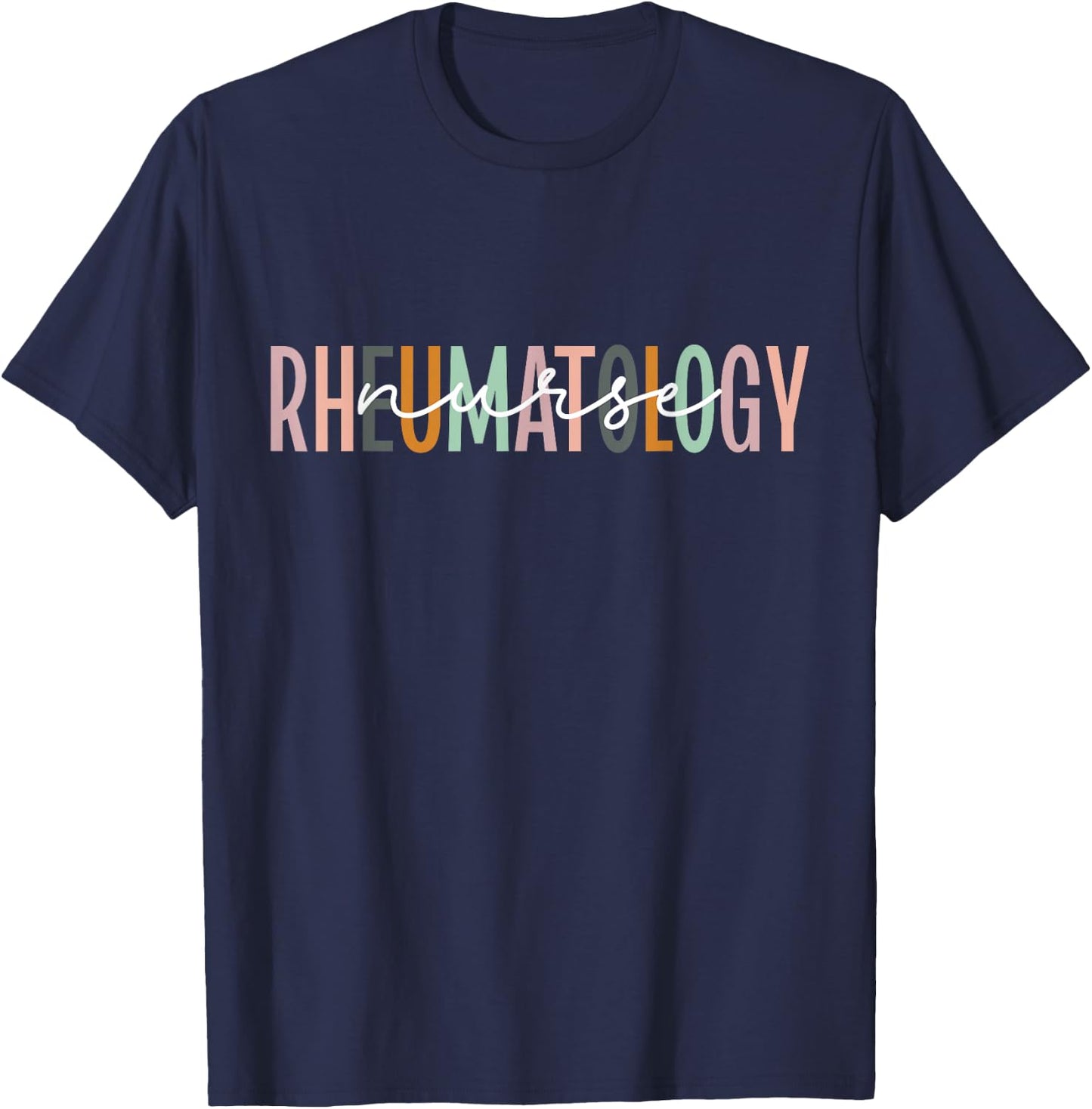Rheumatology Nurse Appreciation Rheumatology Nursing T-Shirt - T-Shirt | Navy