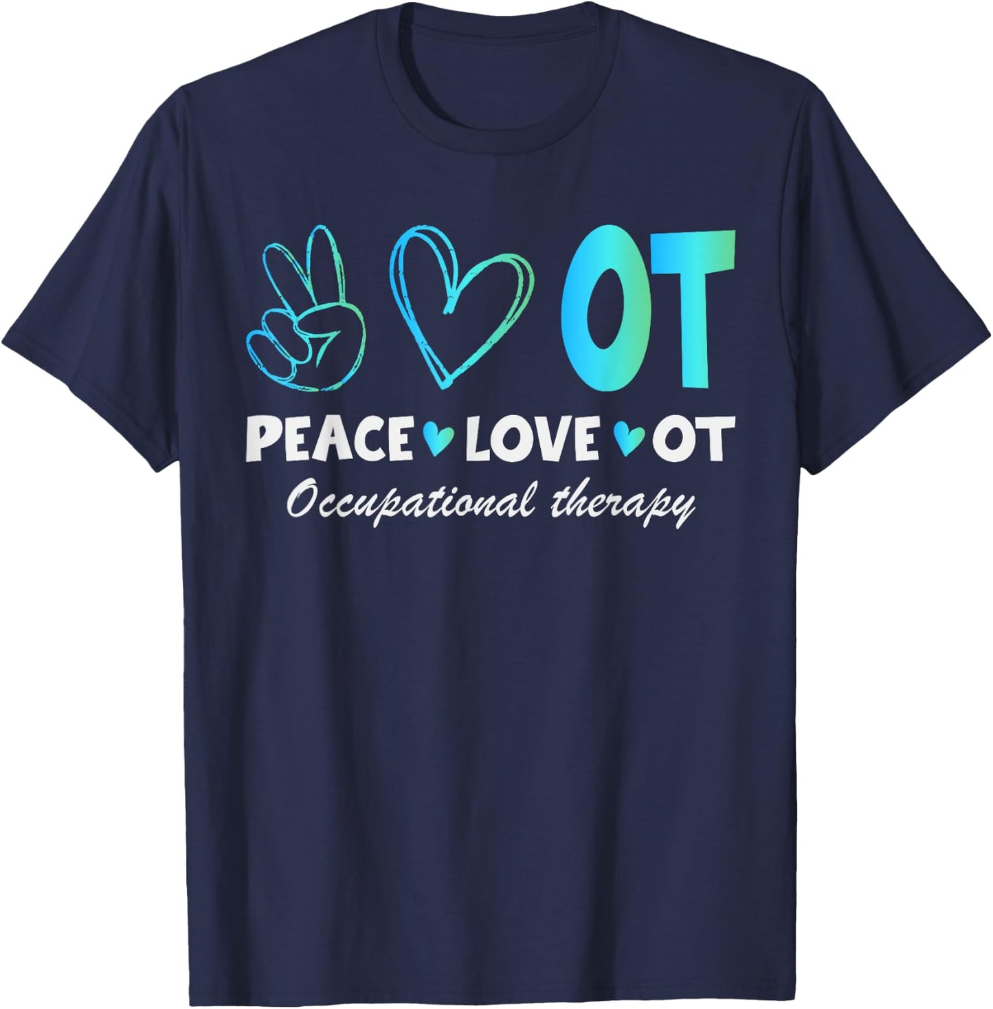 Peace Love OT Design for Occupational Therapy Therapist T-Shirt - T-Shirt | Navy