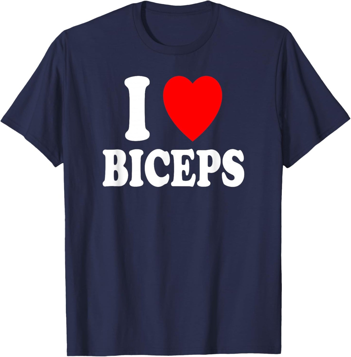 I Heart (Love) Biceps Gym Muscles Lifting Flexible Arms , Black, S T-Shirt - T-Shirt | Navy