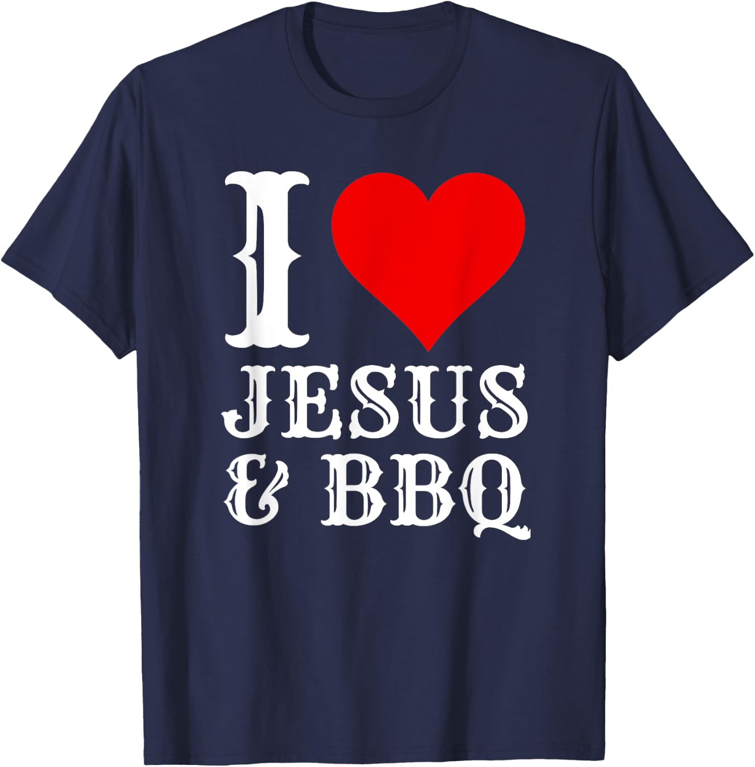 Love Jesus BBQ Proud Christian Food Grill Meat Smoker T-Shirt - T-Shirt | Navy