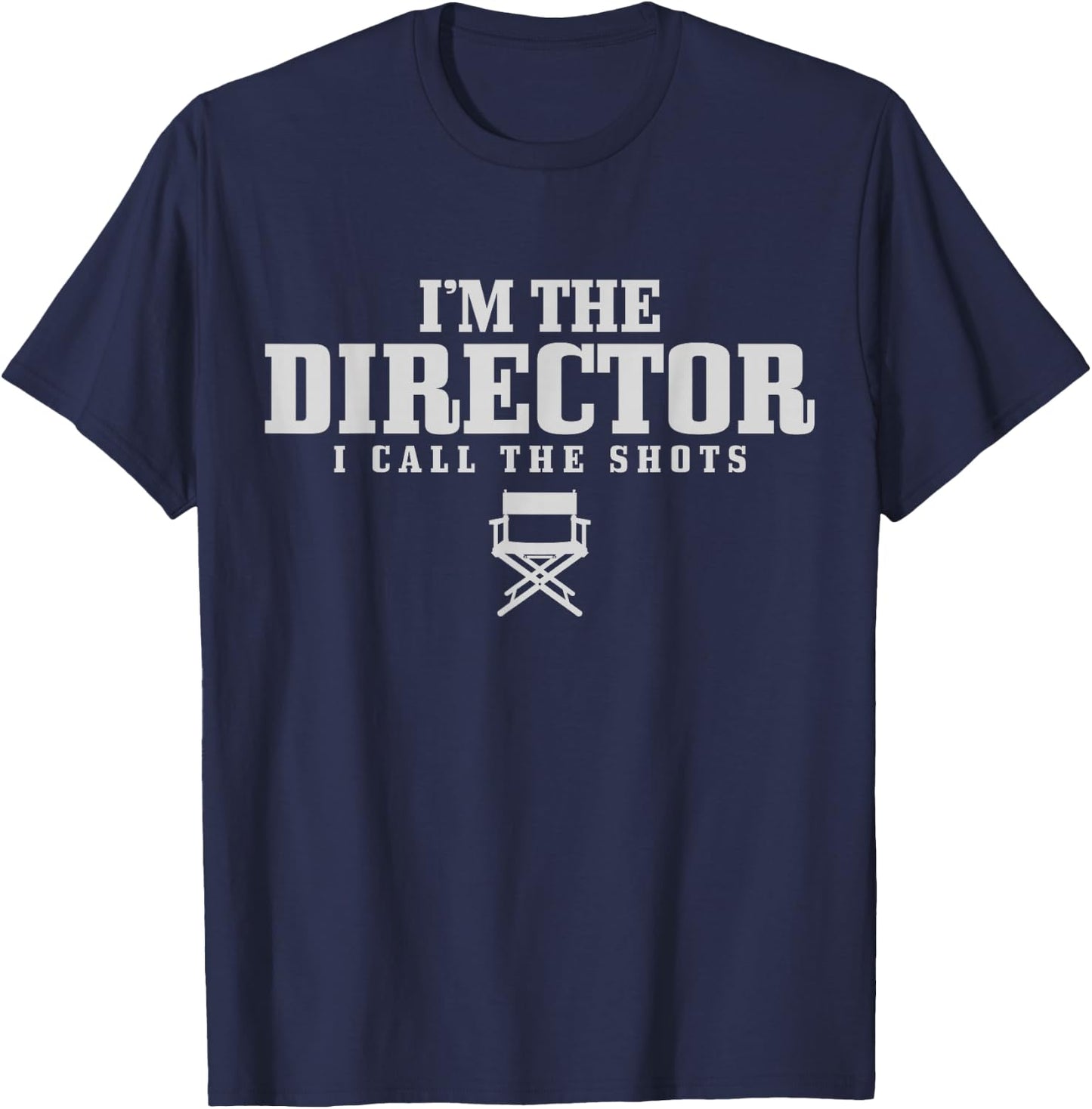 Movie Director I Call The Shots Film Maker Gift T-Shirt - T-Shirt | Navy