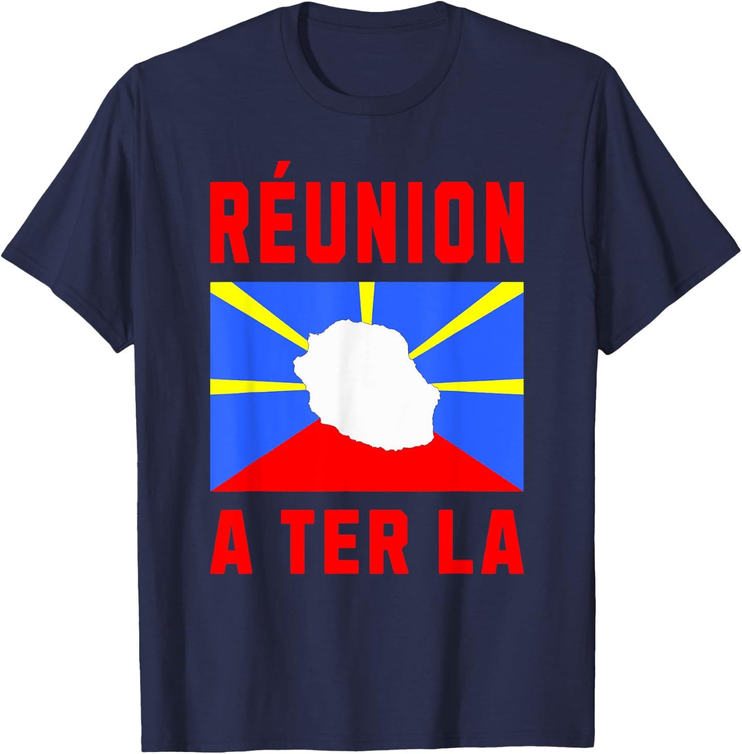 Île de la Réunion A'Ter Là Idée-cadeau Créole Réunionnais T-Shirt - T-Shirt | Navy