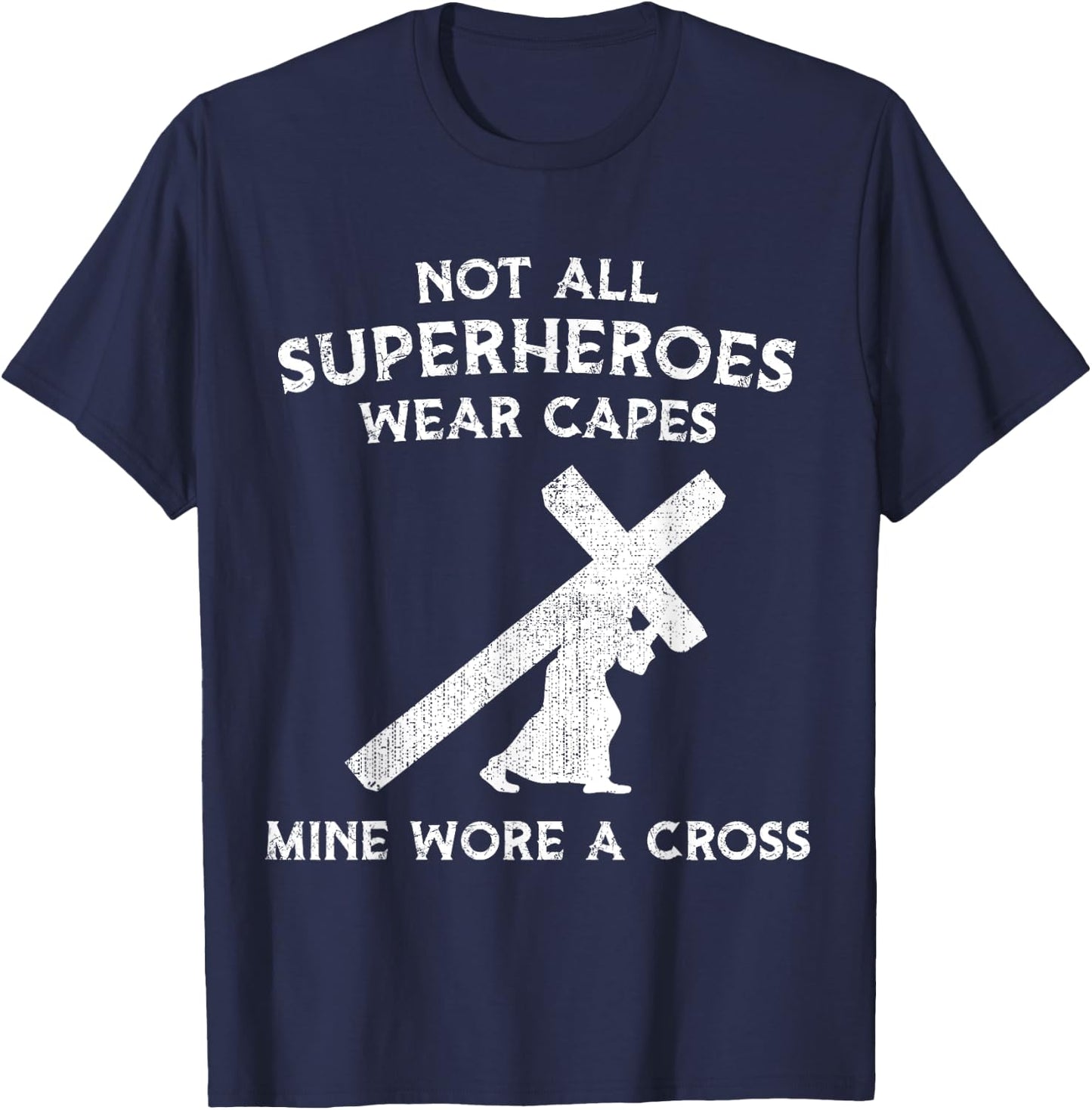 Not All Superheroes Wear Capes, Mine Wore A Cross T-Shirt - T-Shirt | Navy