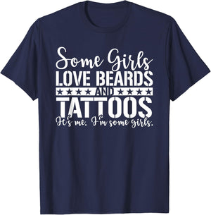Some Girls Love Beards and Tattoos, I'm some girls T-Shirt - T-Shirt | Navy