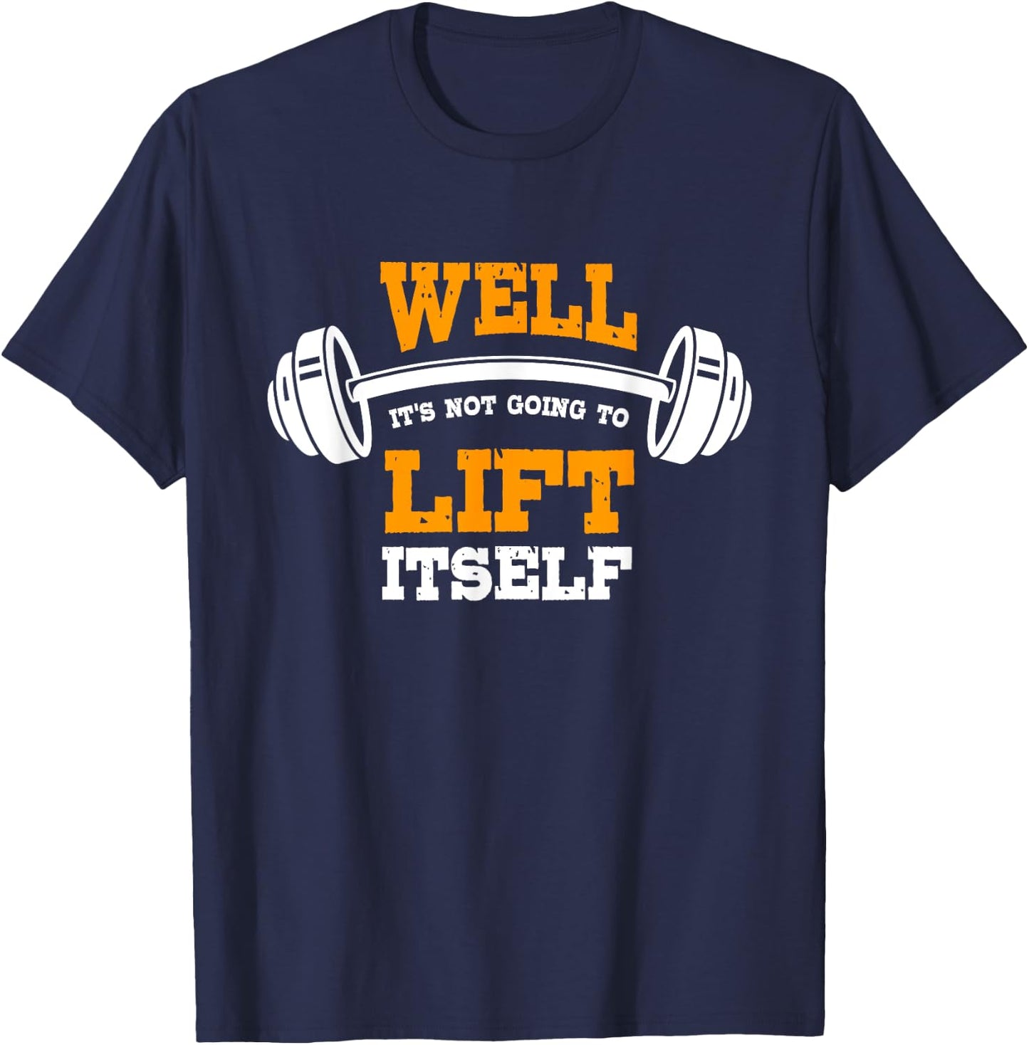 Great Gym Saying Funny Gift Fitness Workout Quote T-Shirt - T-Shirt | Navy