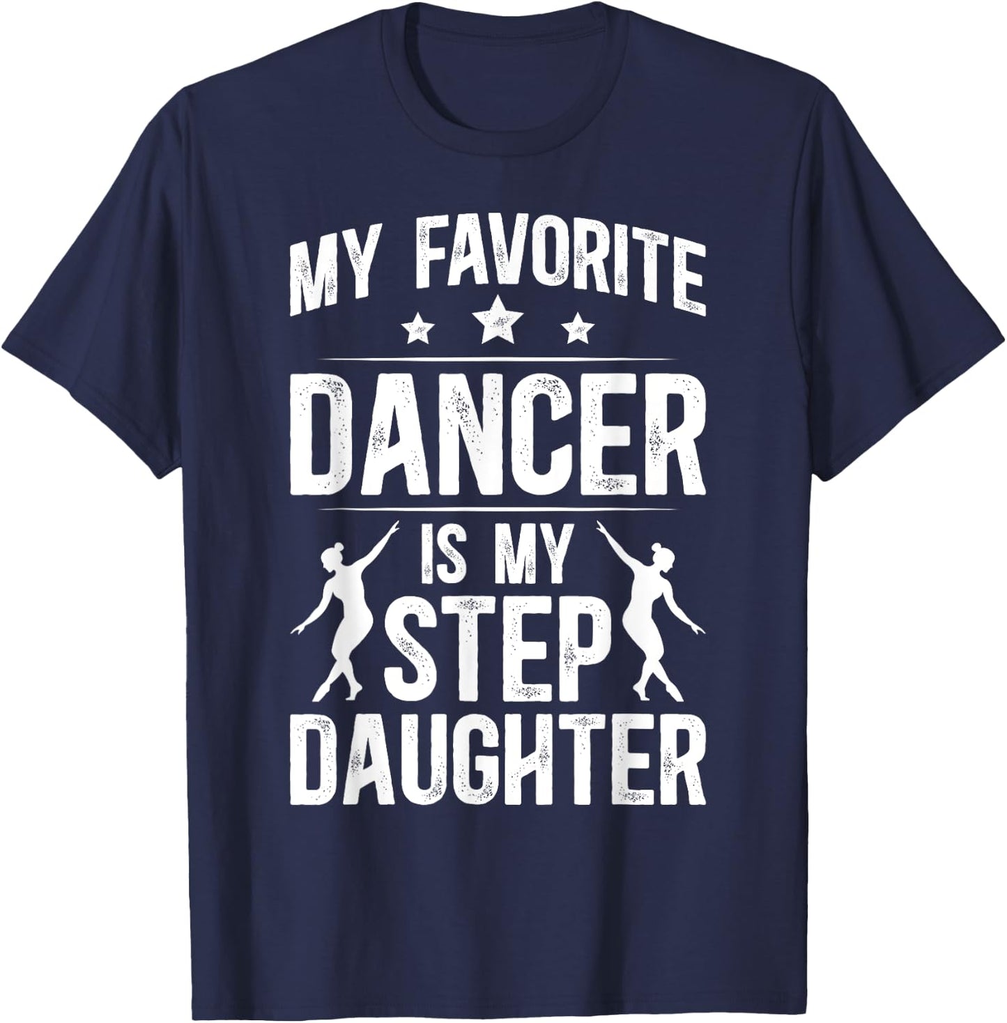 Proud Dance Step-Dad Of A Dancer Stepfather Dancing Stepdad T-Shirt - T-Shirt | Navy