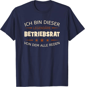 with German Text "Ich Bin Dieser Legendäre Betriebsrat" [German, black T-Shirt - T-Shirt | Navy