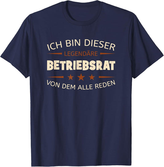 with German Text "Ich Bin Dieser Legendäre Betriebsrat" [German, black T-Shirt - T-Shirt | Navy