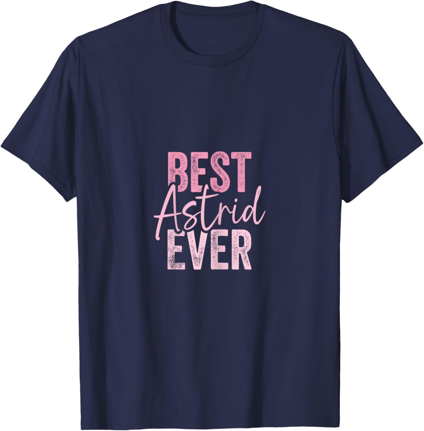 Best Astrid ever , Black, Female X-Small T-Shirt - T-Shirt | Navy