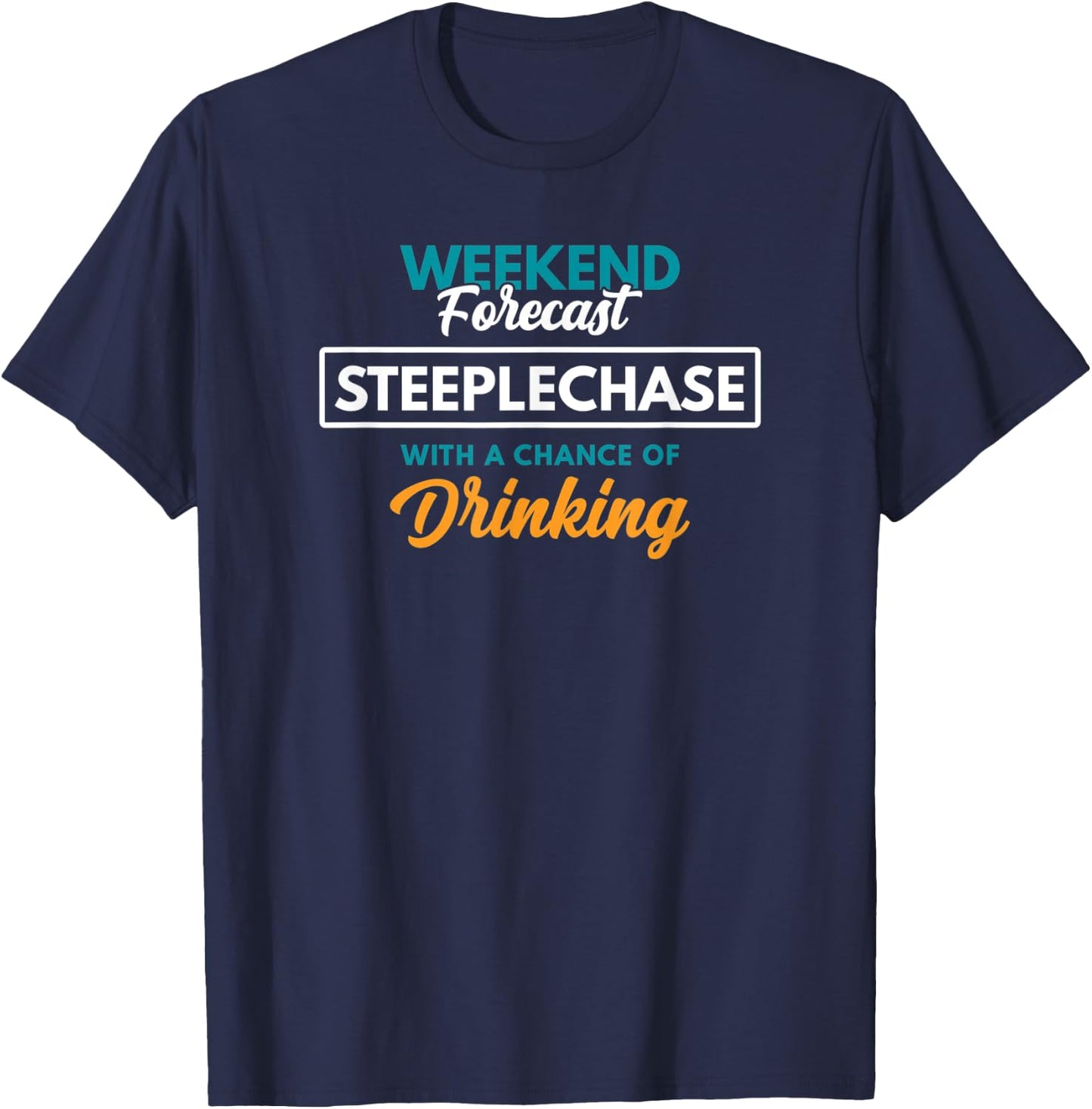 Weekend Forecast Steeplechase Drinking Funny Steeplechase T-Shirt - T-Shirt | Navy