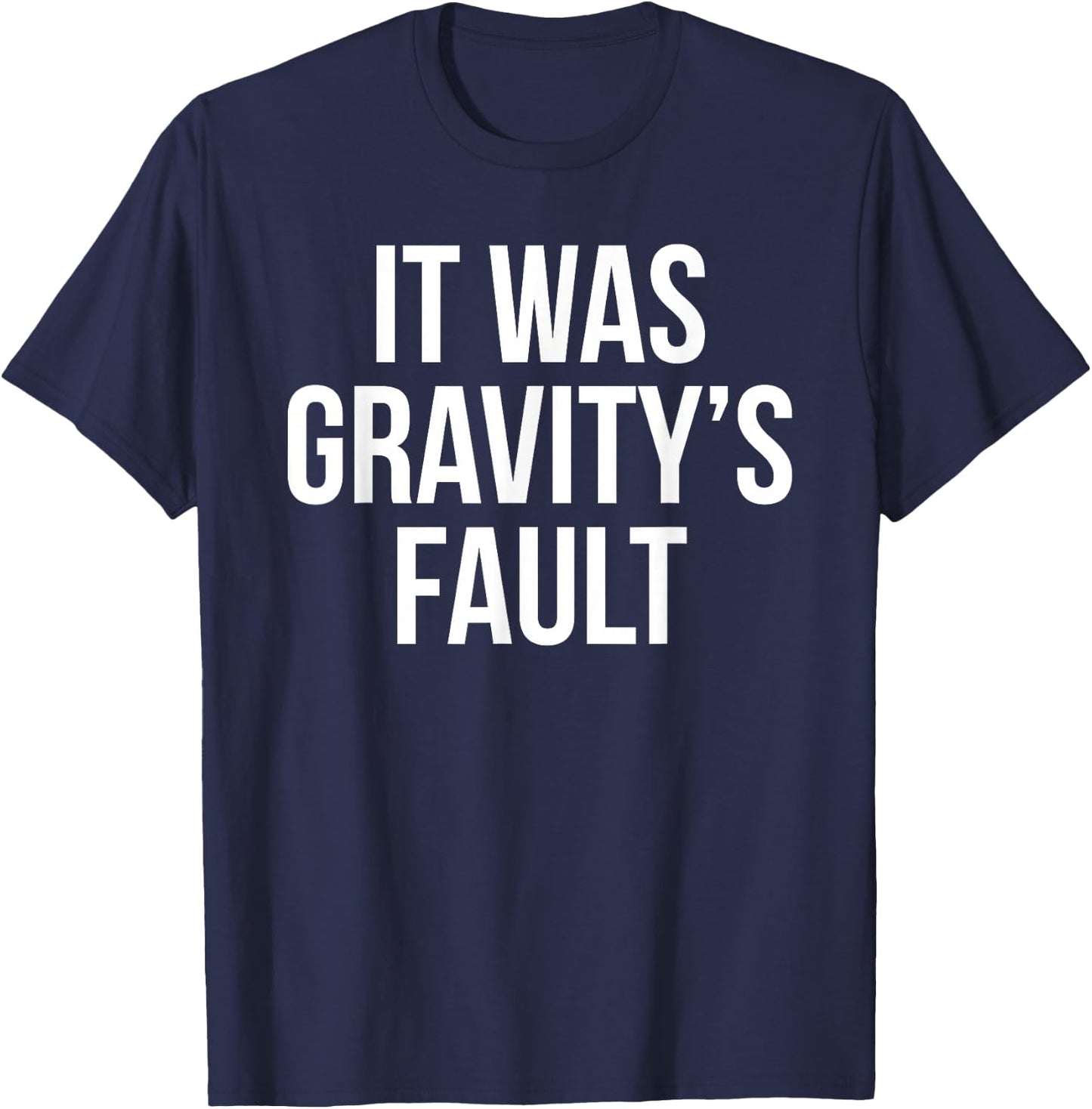 It was Gravity's Fault - Broken Bone Gift T-Shirt - T-Shirt | Navy