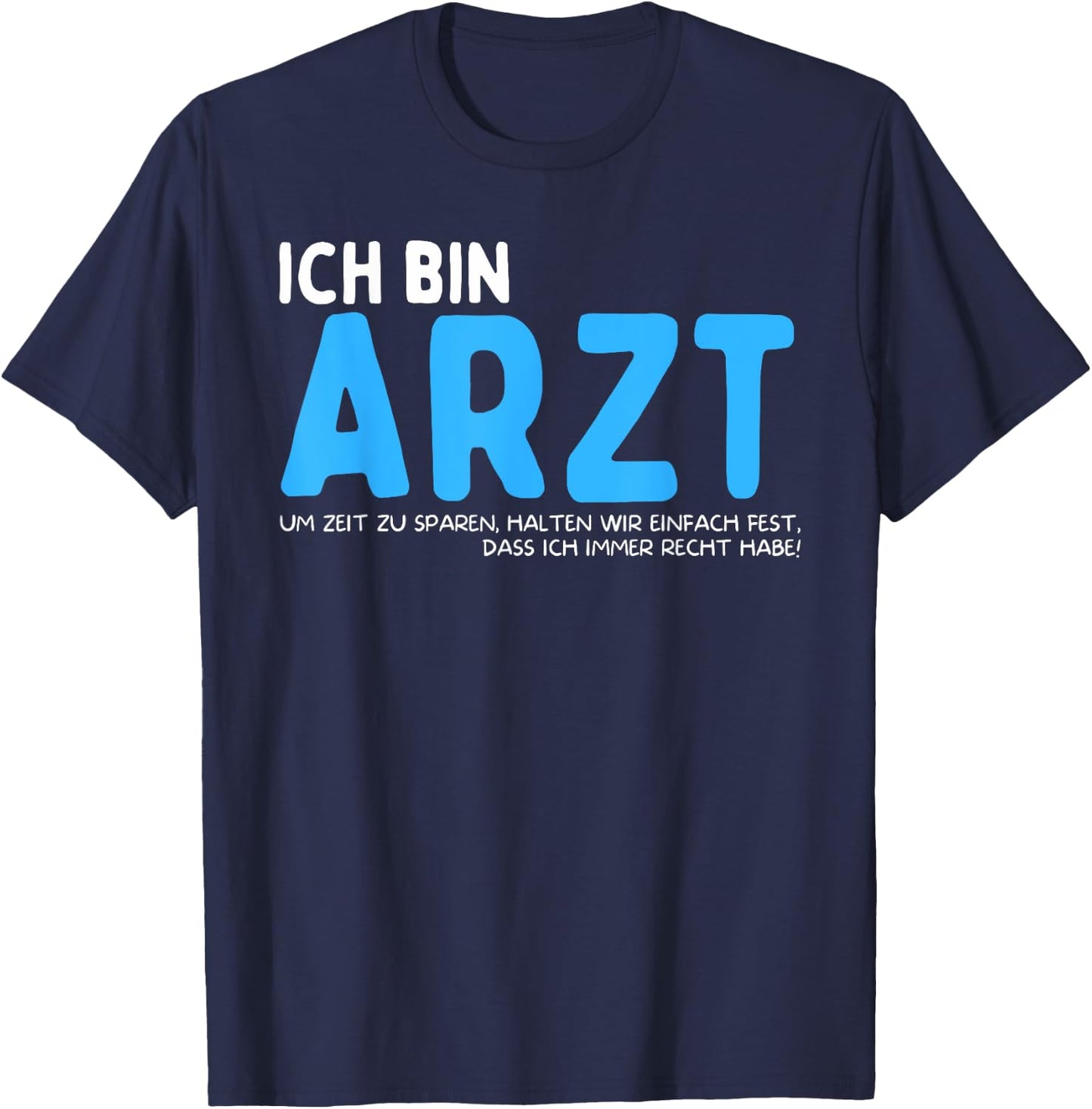 Ich Bin Arzt Lustiger Spruch T-Shirt - T-Shirt | Navy