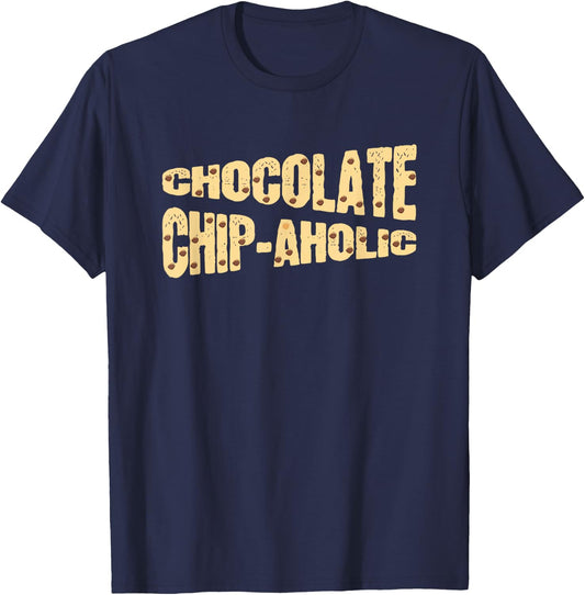 Funny Chocolate Chip-Aholic Shirt Chocolate Chip Gift T-Shirt - T-Shirt | Navy