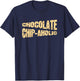 Funny Chocolate Chip-Aholic Shirt Chocolate Chip Gift T-Shirt - T-Shirt | Navy