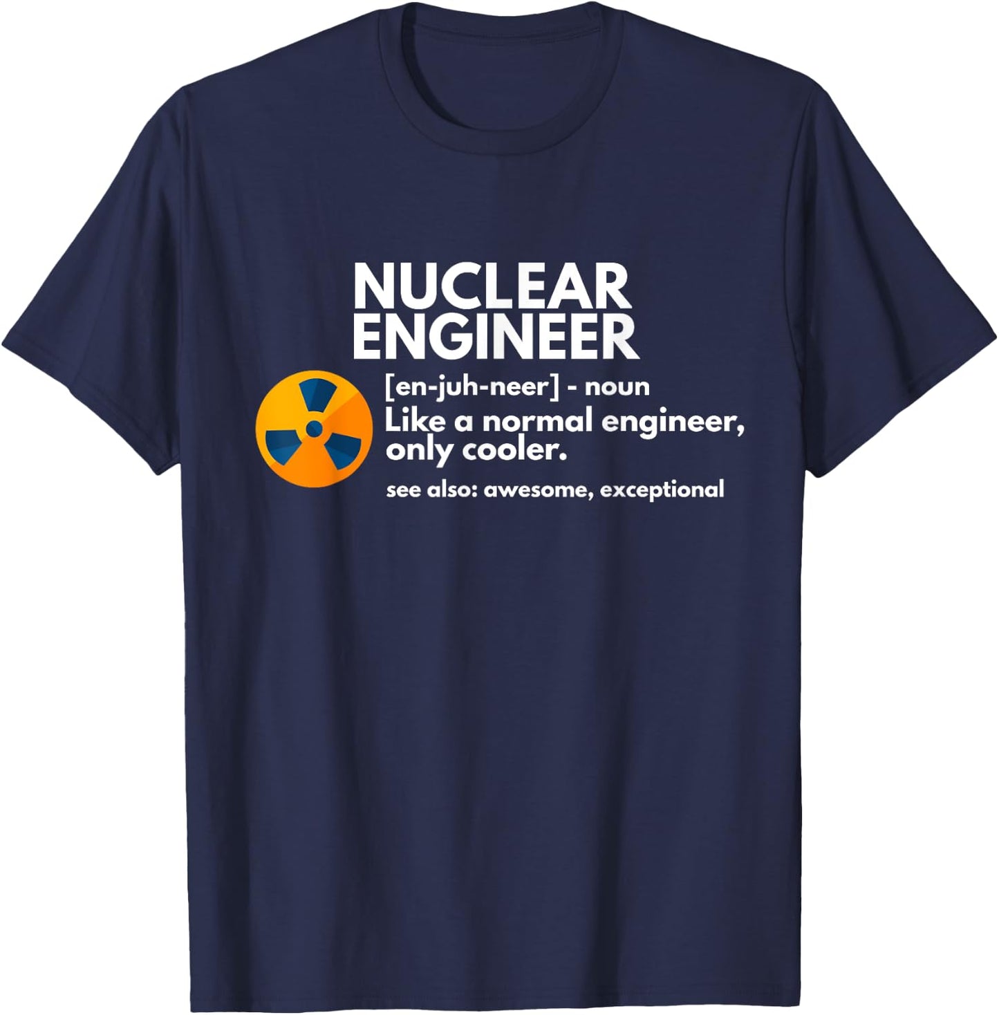 Funny Nuclear Engineer Definition Engineering Gift T-Shirt - T-Shirt | Navy