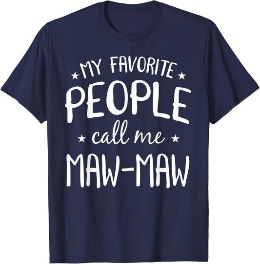 My Favorite People Call Me Maw-Maw Funny Grandma Bday Gift T-Shirt - T-Shirt | Navy