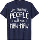 My Favorite People Call Me Maw-Maw Funny Grandma Bday Gift T-Shirt - T-Shirt | Navy