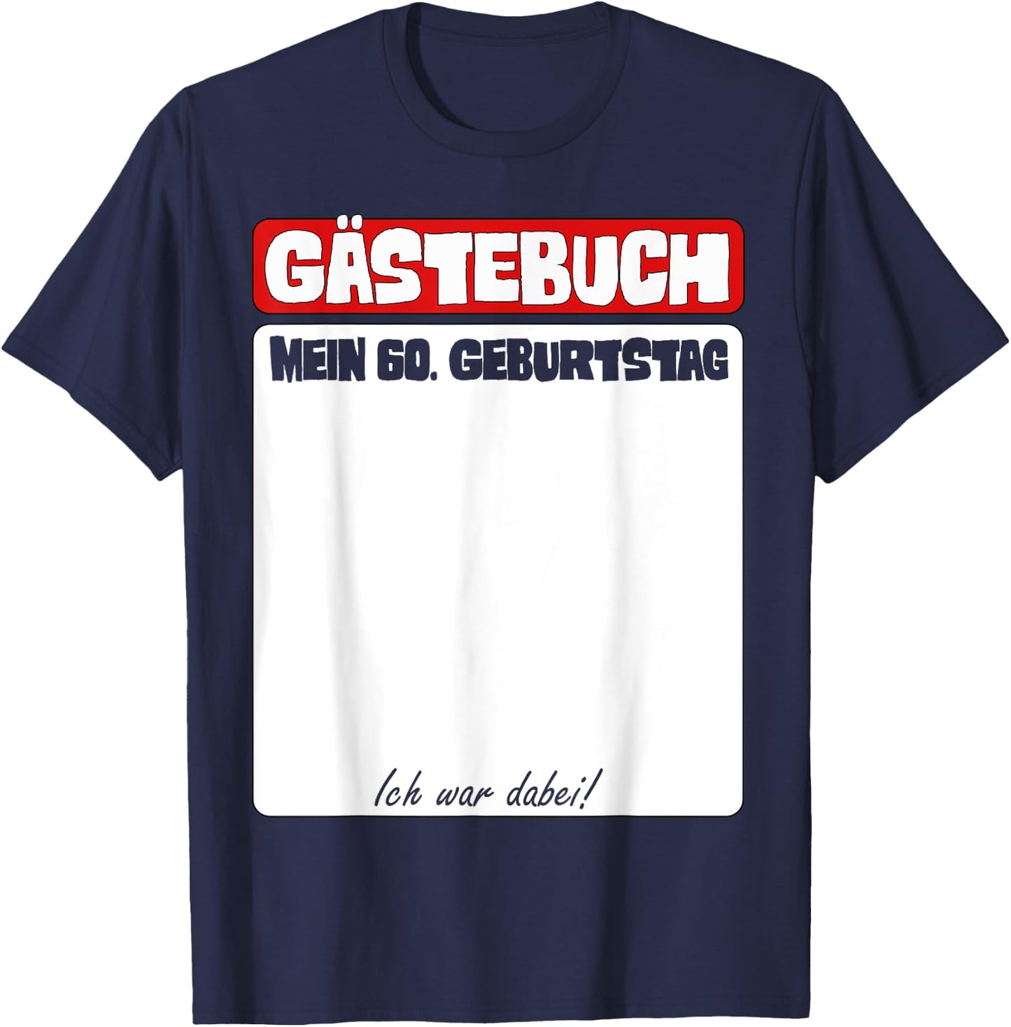 60. Geburtstag Gästebuch Ich War Dabei T-Shirt - T-Shirt | Navy