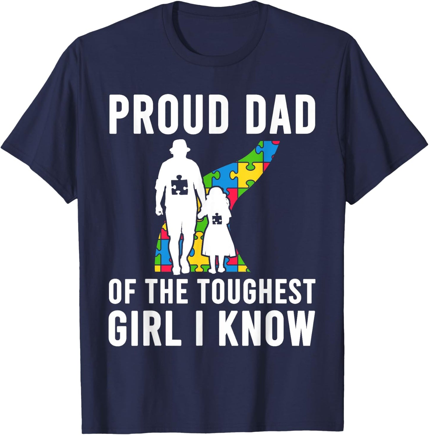 Autism Proud Dad Of The Toughest Girl Daddy Shirt Autism Dad T-Shirt - T-Shirt | Navy