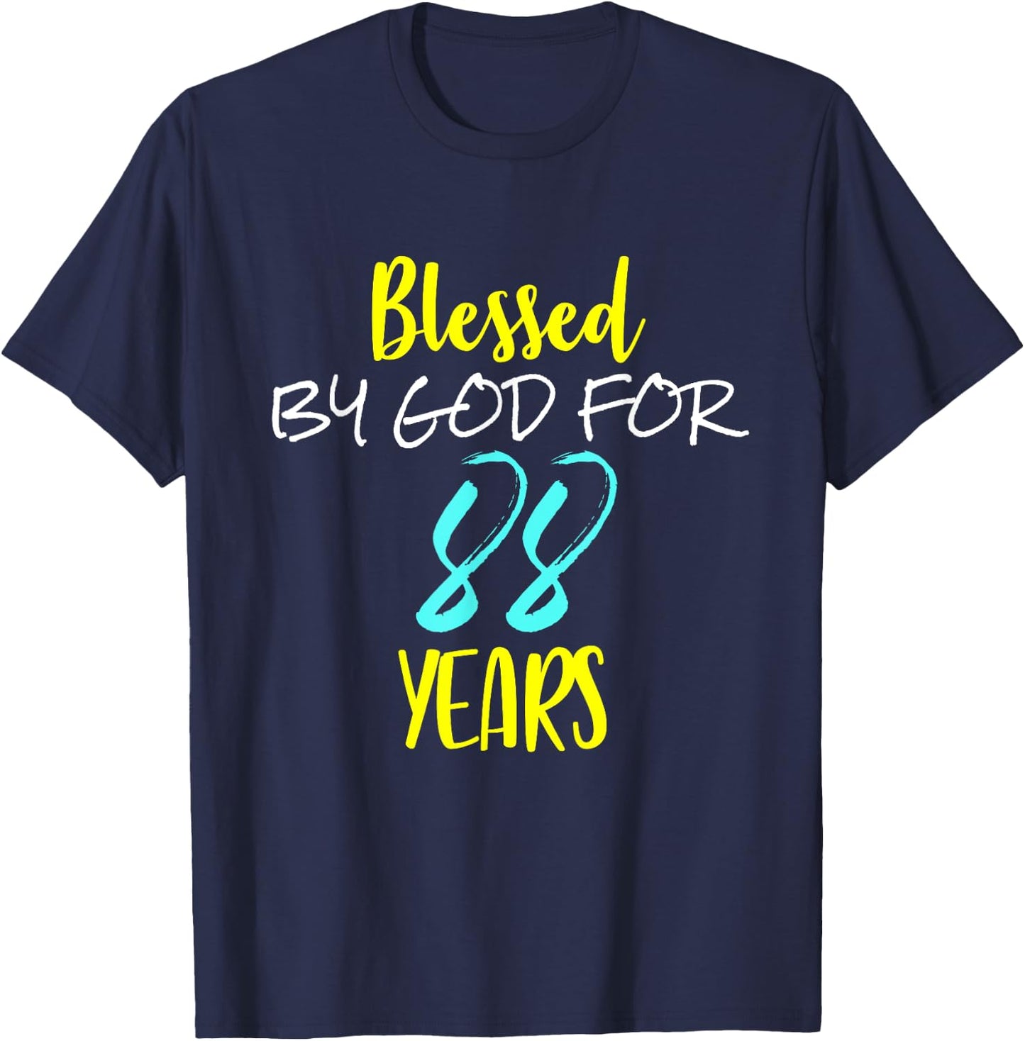 Blessed By God For 88 Years Happy 88th Birthday Gift T-Shirt - T-Shirt | Navy