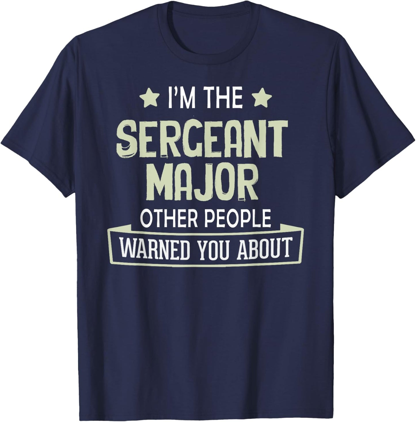 Funny Sergeant Major Graphic - Others Warned You About T-Shirt - T-Shirt | Navy