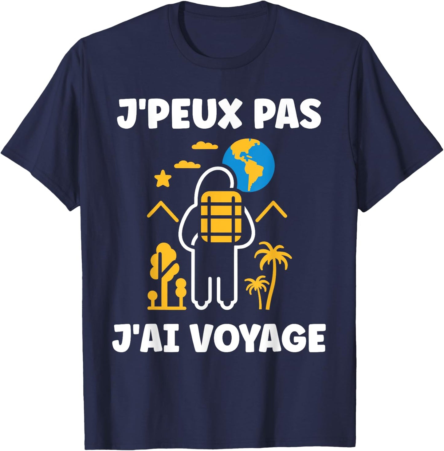 Go On Vacances voyage humour j'peux pas j'ai voyage , Black, S T-Shirt - T-Shirt | Navy