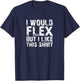 I Would Flex But I Like This Shirt - Funny Pun T-Shirt - T-Shirt | Navy