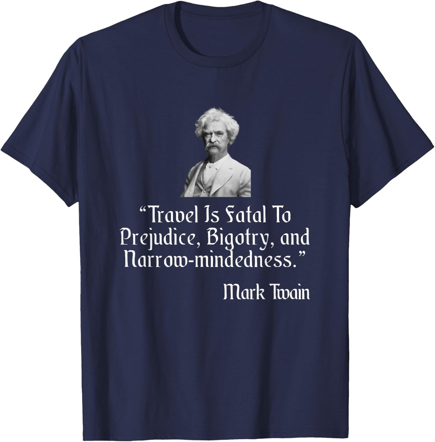 Mark Twain Shirt Travel Is Fatal To Prejudice Quote T-Shirt - T-Shirt | Navy