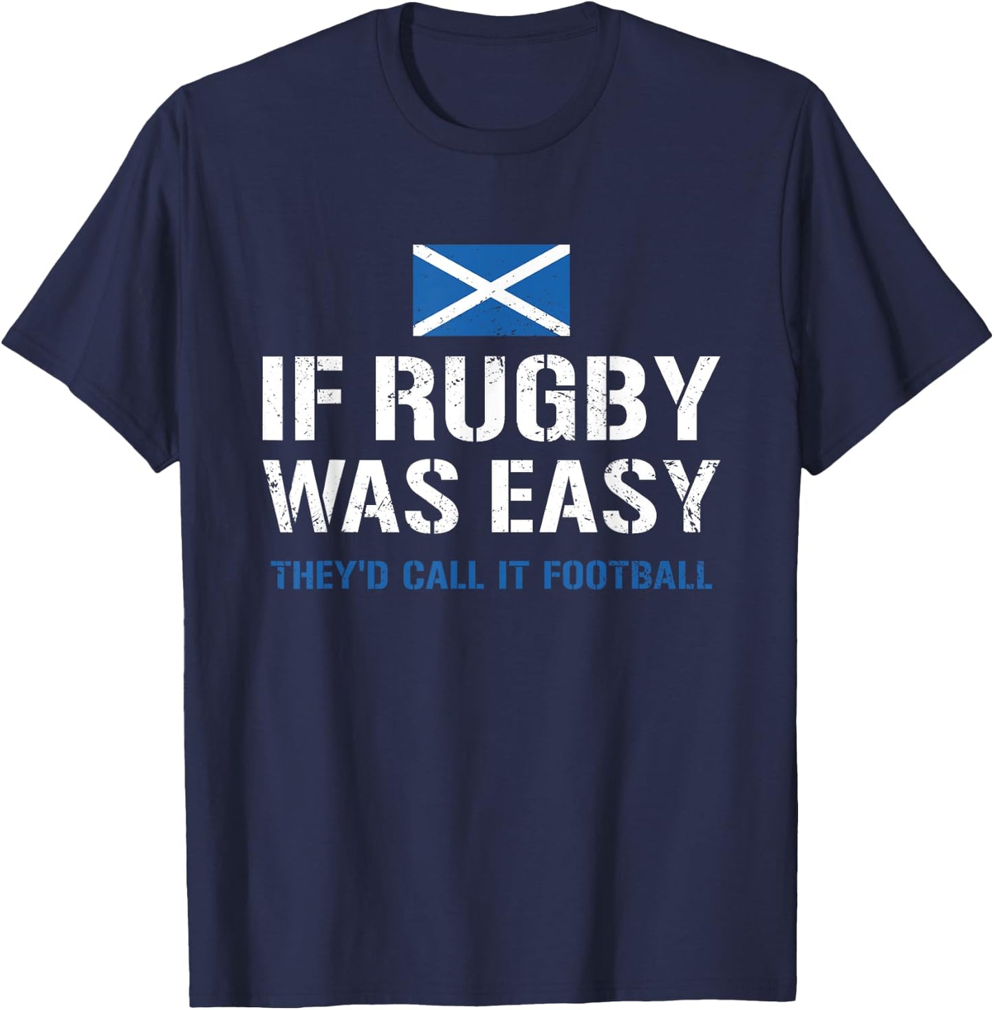 Wenn Rugby einfach wäre, würden sie es Football Scotland Rugby nennen T-Shirt - T-Shirt | Navy