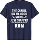 Sarcasm Saying The Chains on my mood swing just snapped run T-Shirt - T-Shirt | Navy