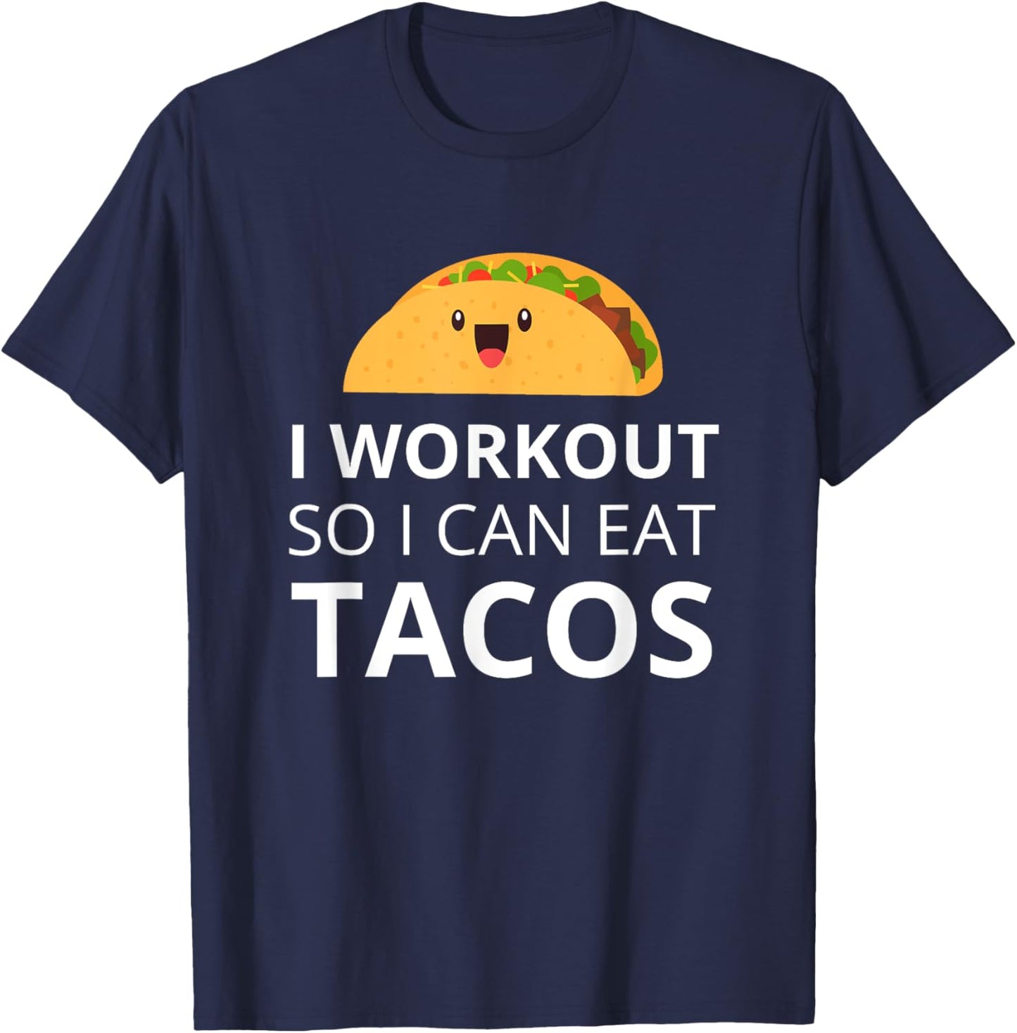 I Workout So I Can Eat Tacos | Funny Taco T-Shirt - T-Shirt | Navy