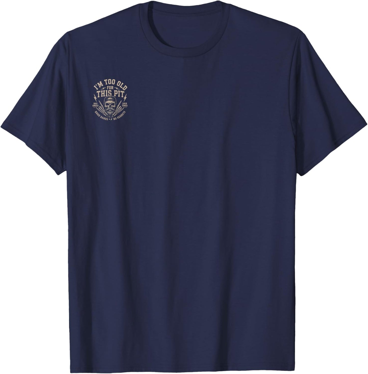 Too Old for This Pit T-Shirt - T-Shirt | Navy