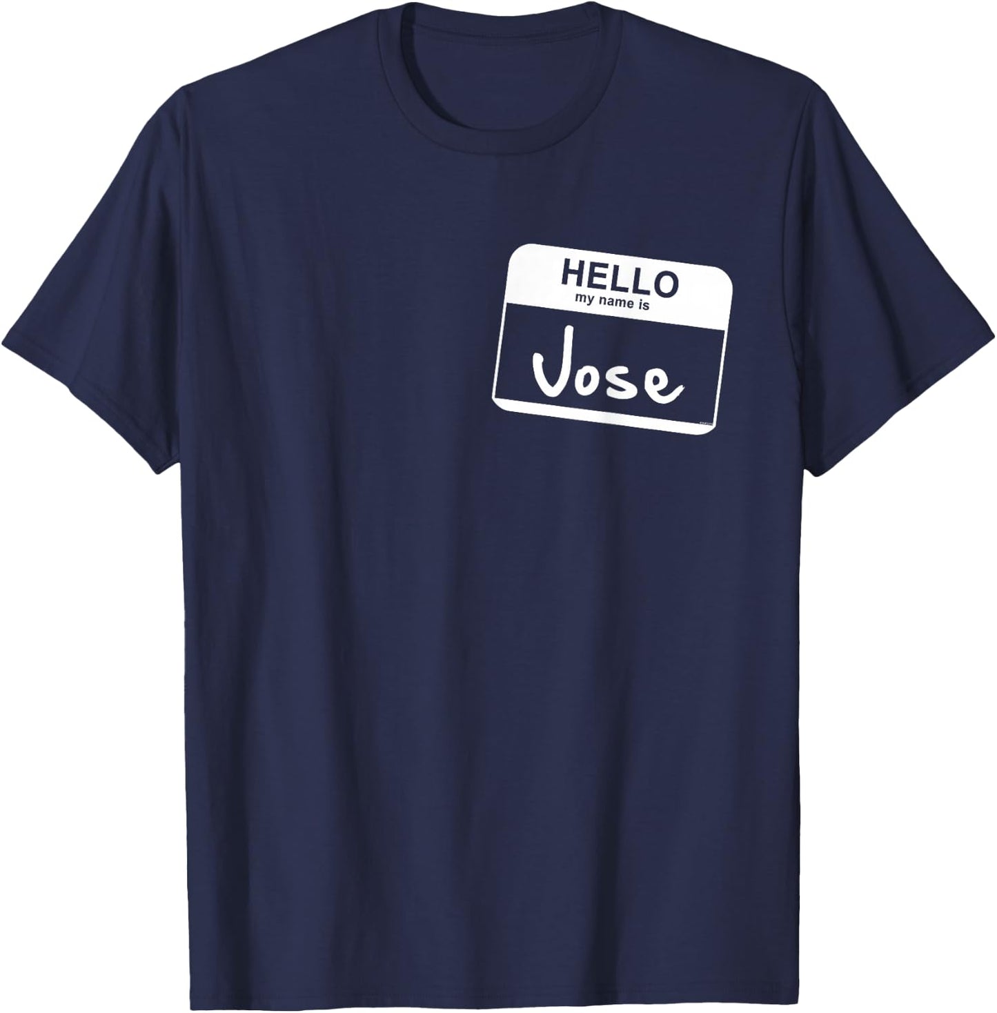 Hello My Name Is Jose - Funny Name Tag Personalized T-Shirt - T-Shirt | Navy