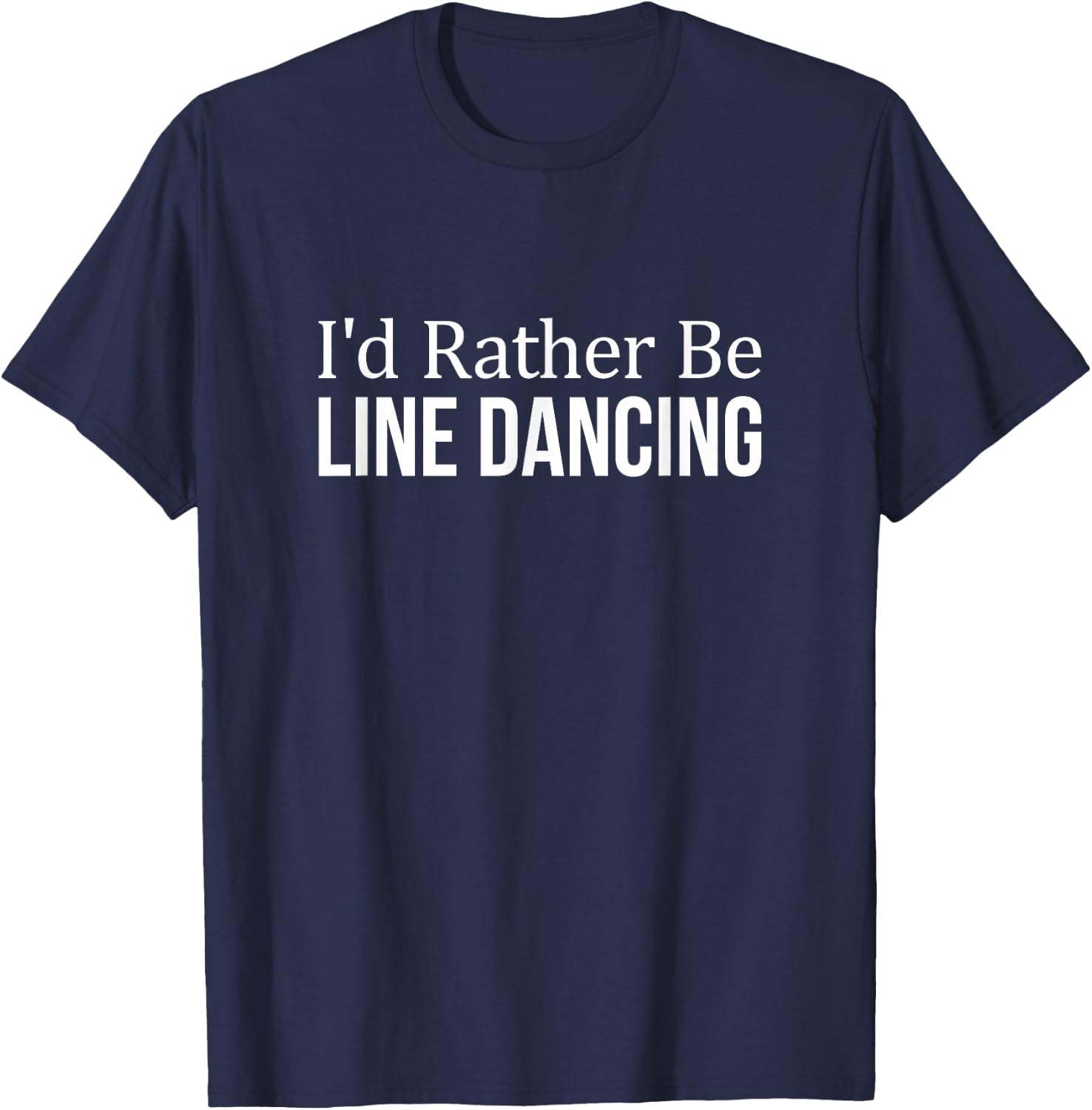 I'd Rather Be Line Dancing T-Shirt - T-Shirt | Navy