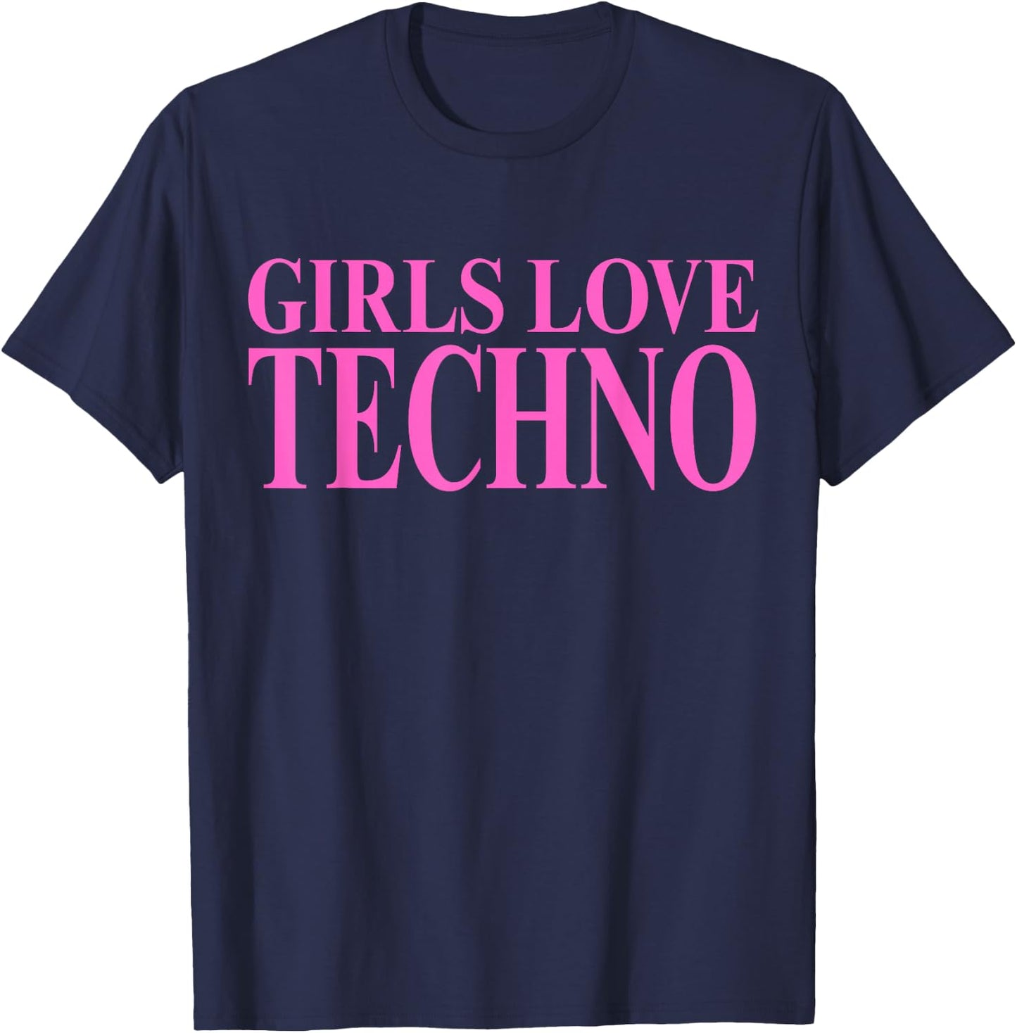 Girls Love Techno T-Shirt - T-Shirt | Navy