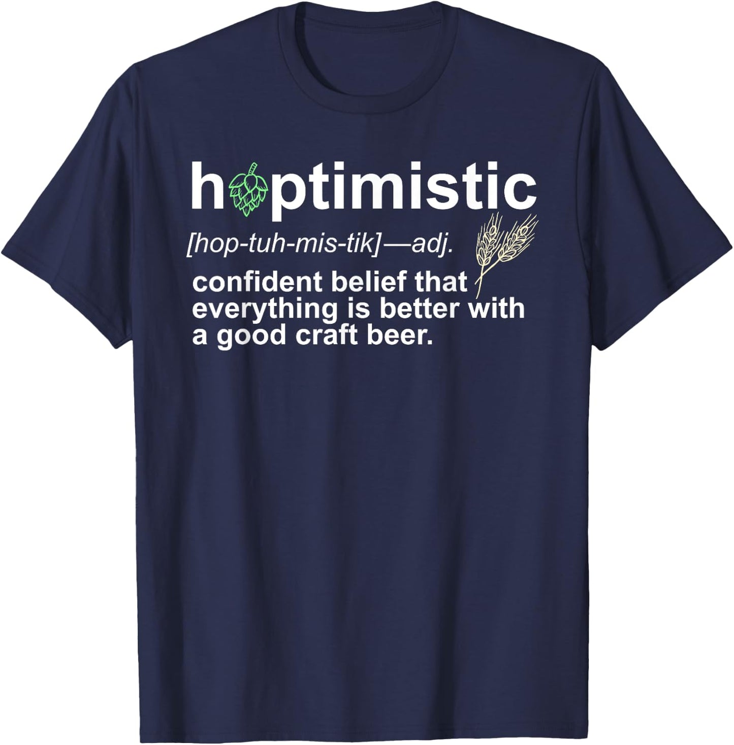 Hoptimistic Craft Beer for Brewers Local Drinkers T-Shirt - T-Shirt | Navy