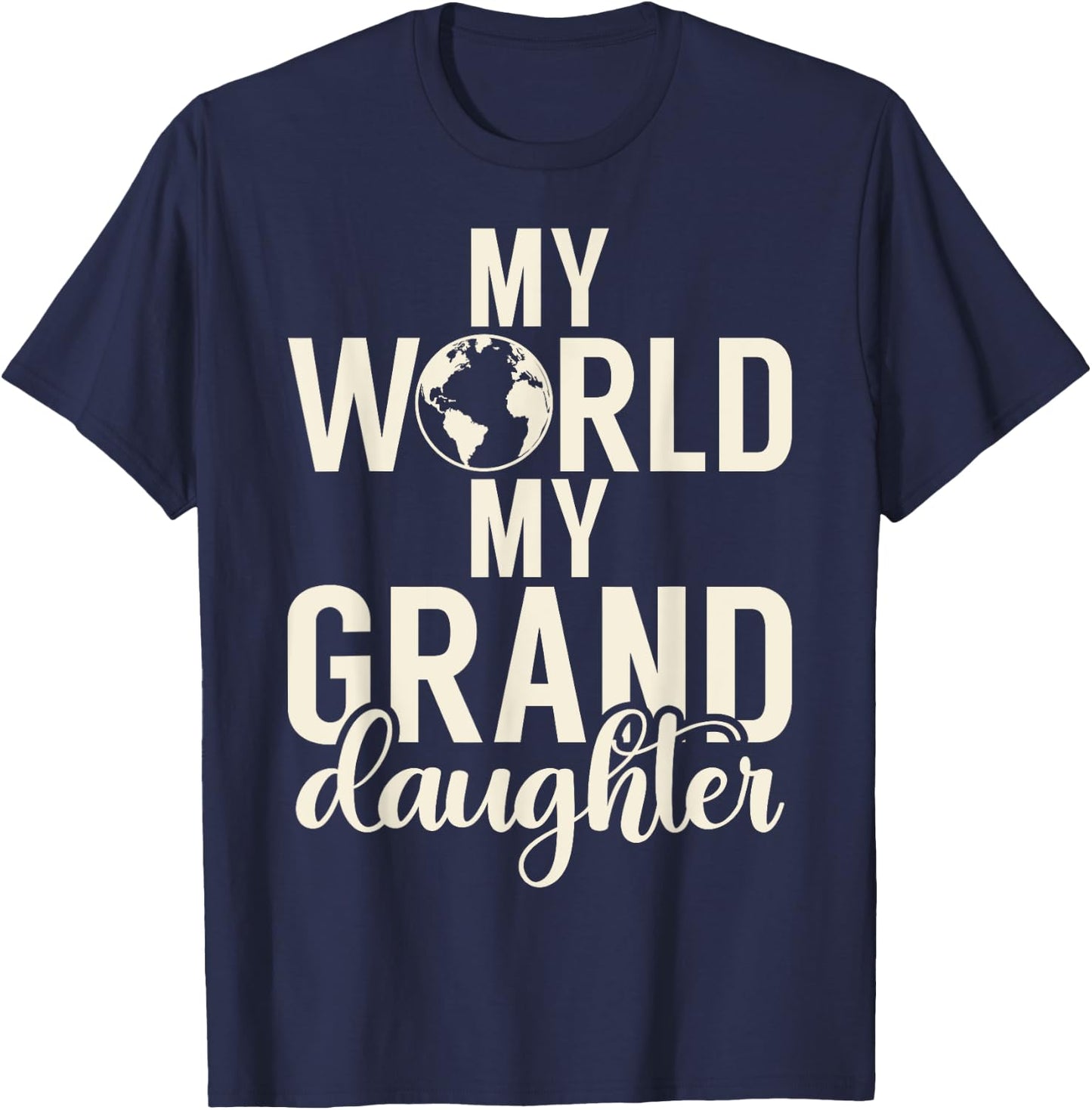 My World my Granddaughter Grandparent T-Shirt - T-Shirt | Navy