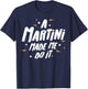 Martini-Geschenk – A Martini Made Me Do It! T-Shirt - T-Shirt | Navy