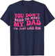 You Don't Need To Meet My-Dad I'm Just Like Him Quote T-Shirt - T-Shirt | Navy