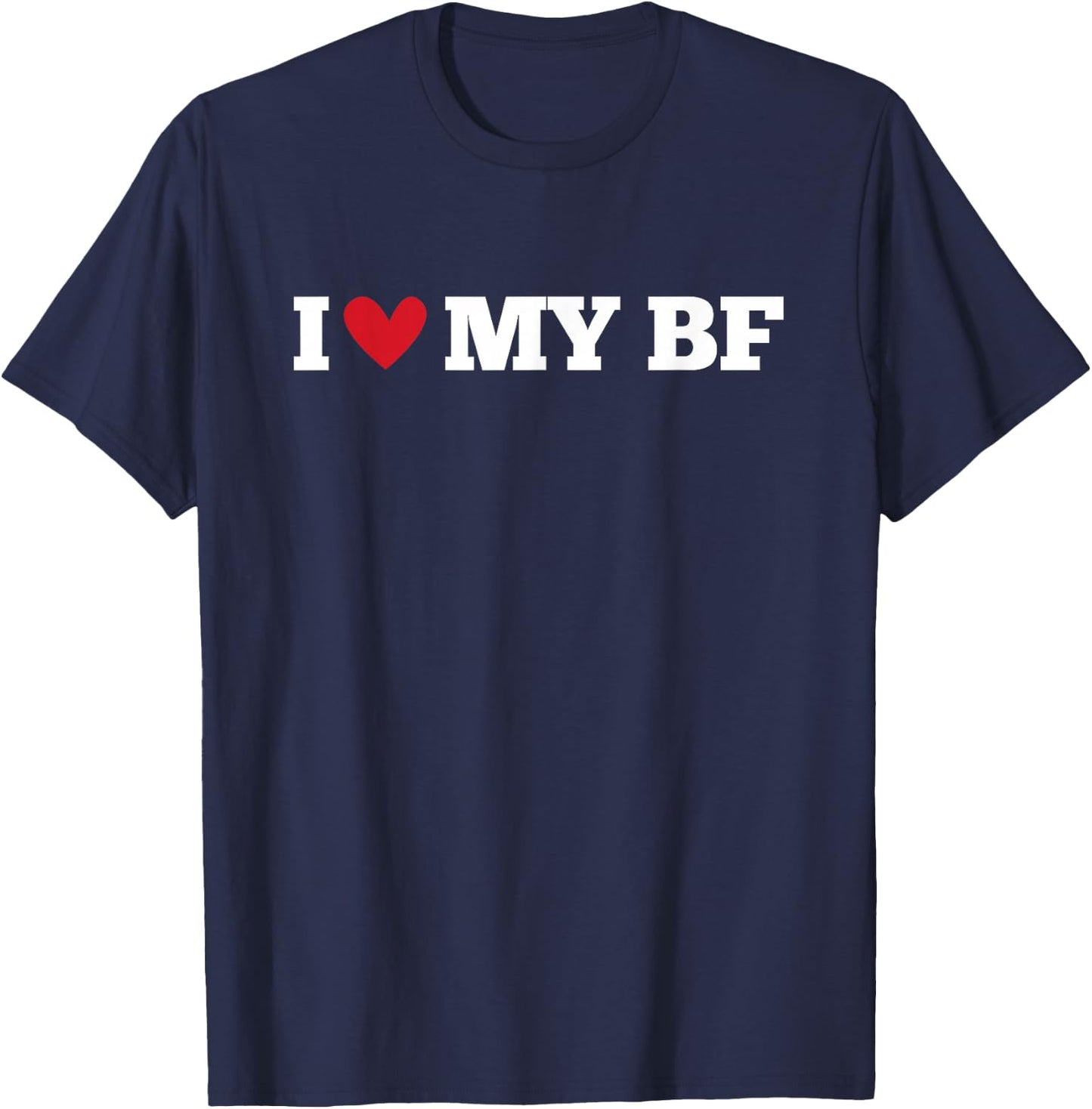 I Love My BF Funny Birthday Anniversary Present , black T-Shirt - T-Shirt | Navy