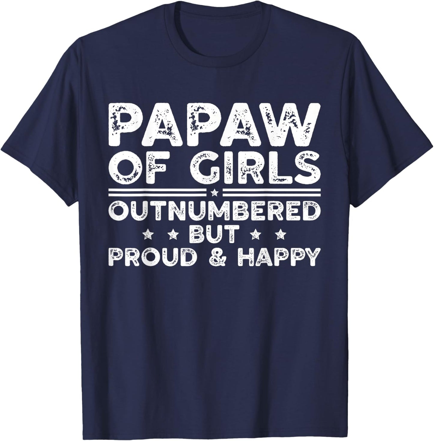 Papaw Of Girls Outnumbered Girls Papaw Girl Papaw Grandpa T-Shirt - T-Shirt | Navy